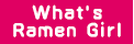 What's Ramen girl