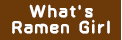 What's Ramen girl